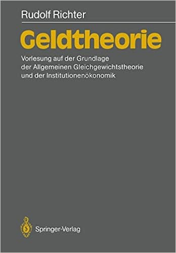 Geldtheorie: Vorlesung auf der Grundlage der allgemeinen Gleichgewichtstheorie und der Institutionenökonomik